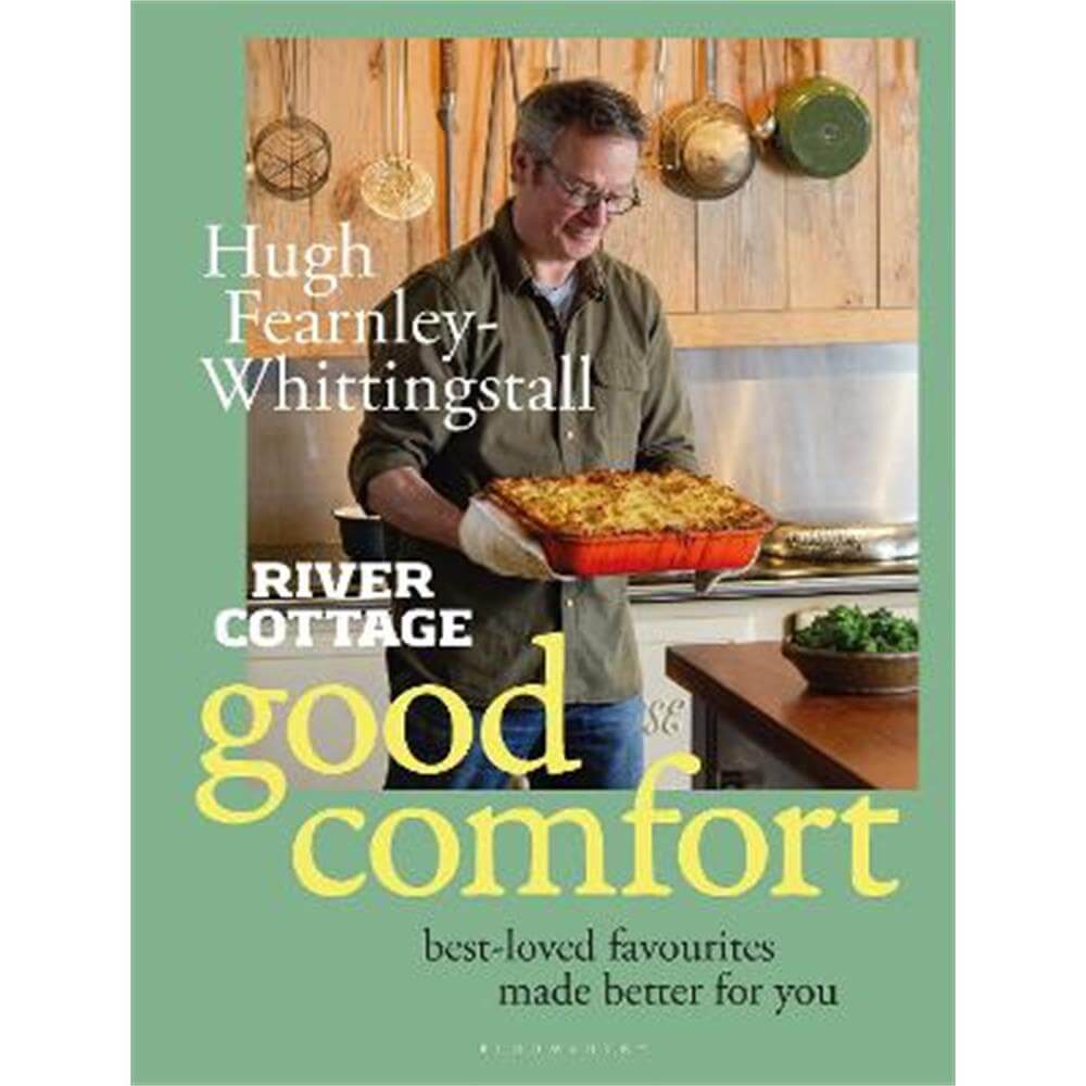 River Cottage Good Comfort: Best-Loved Favourites Made Better for You (Hardback) - Hugh Fearnley-Whittingstall